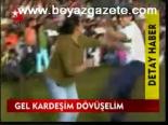 Gel Kardeşim Dövüşelim