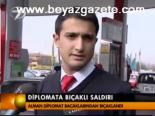 Diplomata Bıçaklı Saldırı