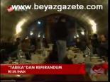 Tabela'dan Referandum