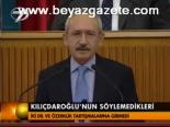 Kılıçdaroğlu'nun Söylemedikleri