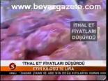 İthal Et Fiyatları Düşürdü