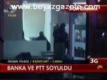 Banka Ve Ptt Soyuldu