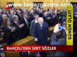 Bahçeli'den Sert Sözler