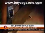 Yol Çöktü Böyle Oldu