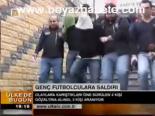 Genç Futbolculara Saldırı