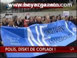 Polis, Disk'i De Copladı !