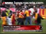 Olaylı Gs- Fb Maçı