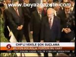 Chp'li Vekile Şok Suçlama