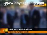 Sınıf Başkanına Dayak