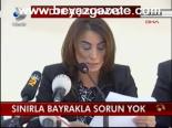 Sınırla Bayrakla Sorun Yok