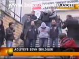 Adliyeye Sevkedildiler
