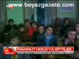 Mahmut Hoca'ya Gittiler