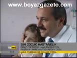 Bin Çocuk Hastanelik Oldu