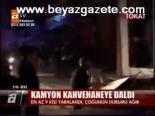 Kamyon Kahvehaneye Daldı