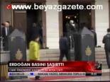 Erdoğan Basını Şaşırttı