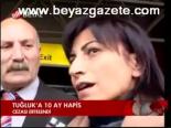 Tuğluk'a 10 Ay Hapis