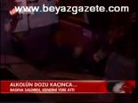 Alkolün Dozu Kaçınca...