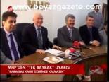 Mhp'den Tek Bayrak Uyarısı