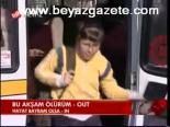 Bu Akşam Ölürüm - Out