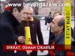 Dikkat, Osman Çıkabilir