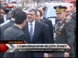 Cumhurbaşkanı'nın Belediye Ziyareti