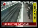 Son Saniyede Kurtarıldı