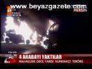 4 Arabayı Yaktılar