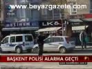 Başkent Polisi Alarma Geçti
