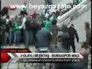 Olaylı Beşiktaş- Bursaspor Maçı