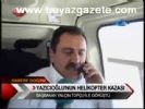 Yazıcıoğlu'nun Helikopter Kazası
