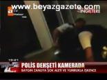 Polis Dehşeti Kamerada