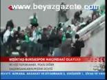 Beşiktaş Bursaspor Maçındaki Olaylar