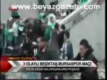 Olaylı Beşiktaş - Bursaspor Maçı