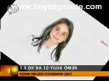 1.5 Dk'da 10 Yıllık Ömür