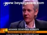Assange Cezaevinde Konuştu