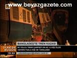 Bangladeş'te Tren Kazası