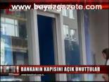 Bankayı Açık Unuttular