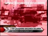 Trt Çalışanına Maganda Saldırısı