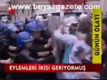 Eylemleri İkisi Geriyormuş