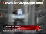 Londra Da Karıştı
