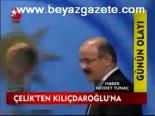 Çelik'ten Kılıçdaroğlu'na