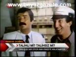 Talihli Mi? Talihsiz Mi?