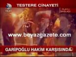 Garipoğlu Hakim Karşısında