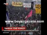 Tahran Yine Karıştı