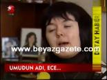 Umudun Adı, Ece...