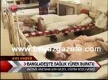 Bangladeş'te Sağlık Yürek Burktu