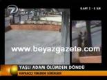Yaşlı Adam Ölümden Döndü
