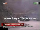 Tunceli'de Operasyon