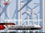2010 Yatırım Yılı Olacak