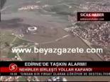 edirne - Edirne'de Taşkın Alarmı Videosu
